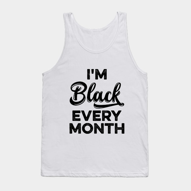 I'm black every month Tank Top by Monosshop